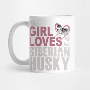 This Girl Loves Her Siberian Husky! Especially for Husky Dog Lovers! Mug